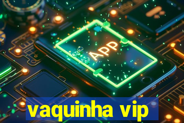 vaquinha vip